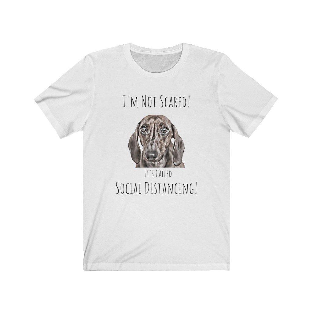 I'm Not Scared! It's Called Social Distancing! (Unisex Tee) - DoggoAppreciation