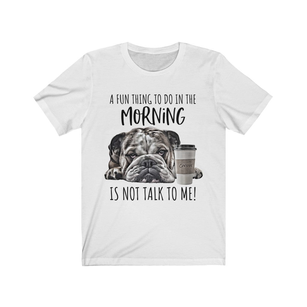 Dont Talk To Me Shirt