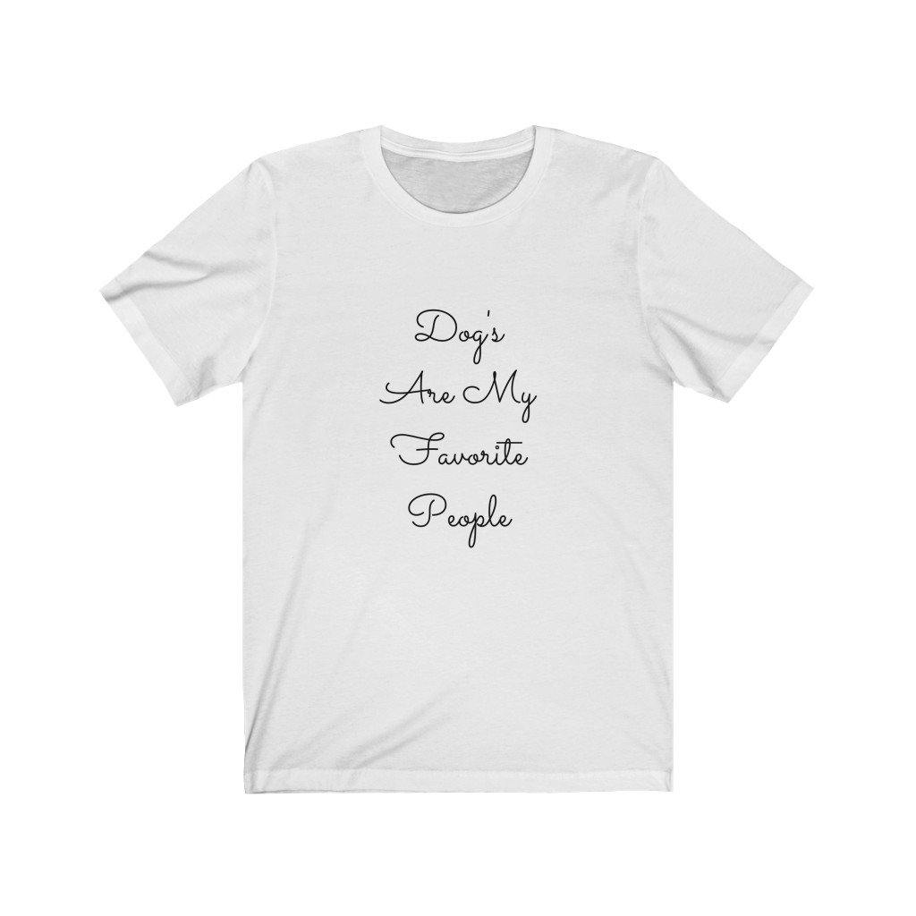 Dog's Are My Favorite People (Unisex Tee) - DoggoAppreciation