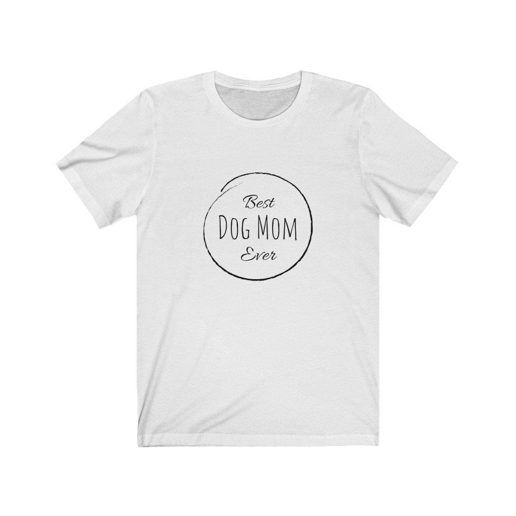 Best Dog Mom Ever (Unisex Tee) - DoggoAppreciation