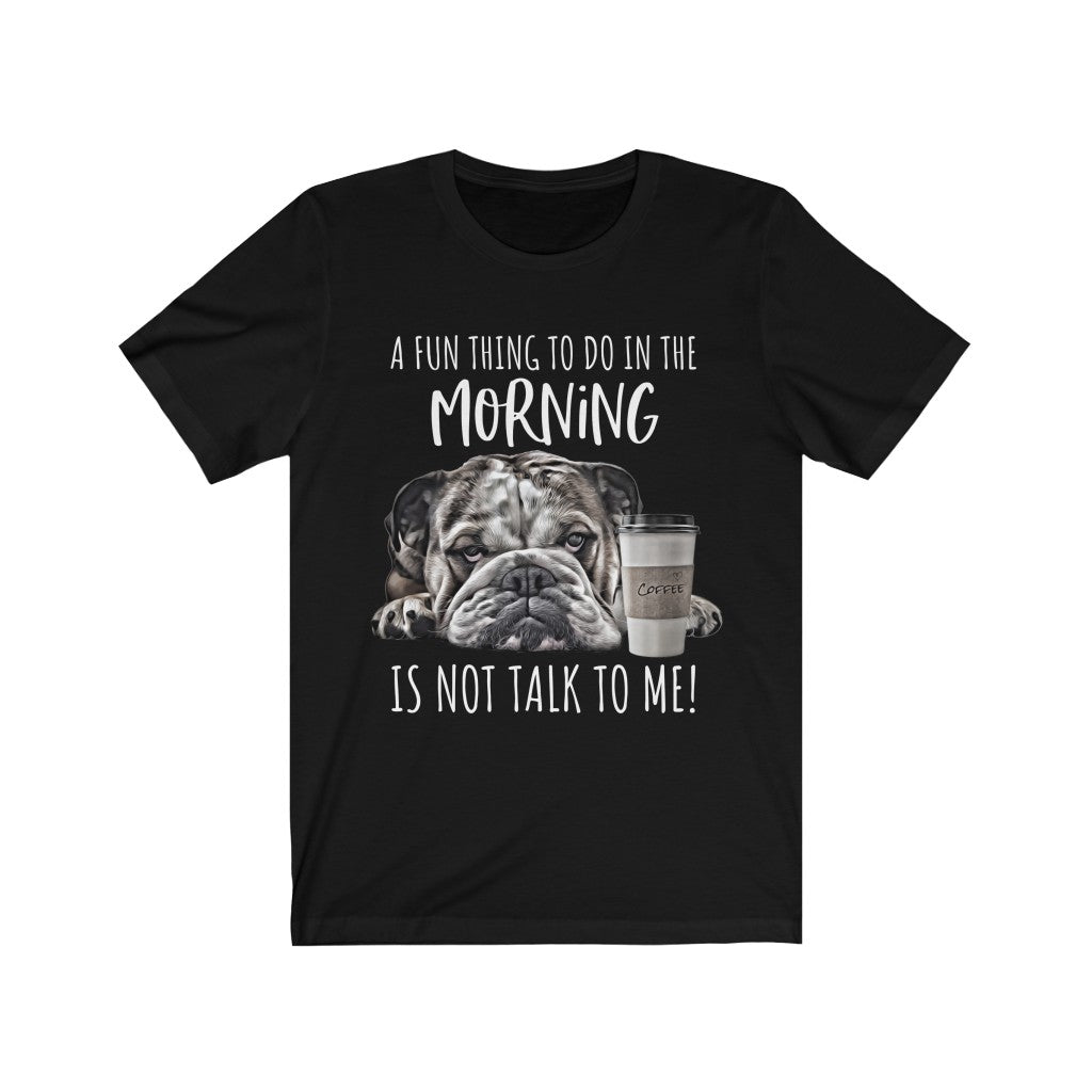 Dont Talk To Me Shirt