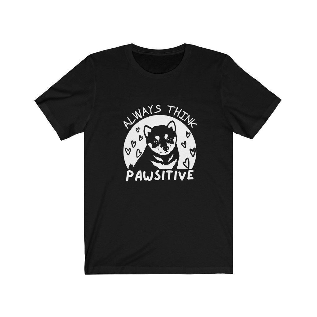 Always Think Pawsitive (Unisex Tee) - DoggoAppreciation